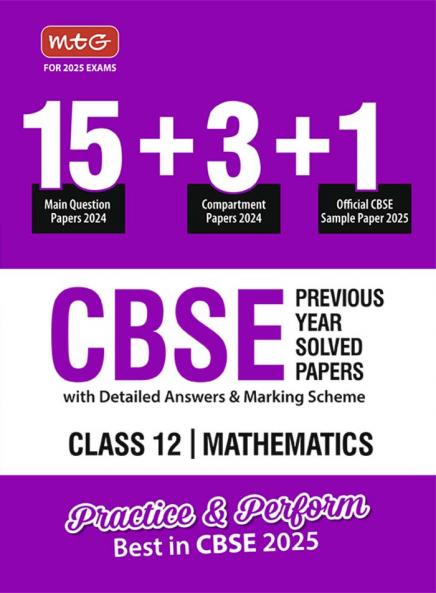 MTG CBSE 18 Previous Year Solved Question Papers Class 12 Mathematics Book (2024 Full Length) | With 1 Official CBSE Sample Paper For 2025 Exam | Detailed Answers & Marking Scheme