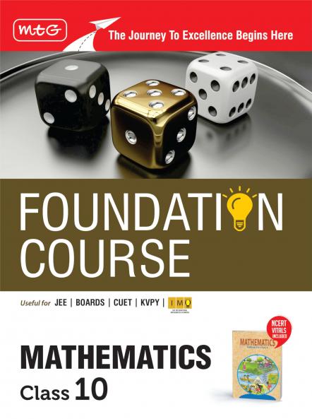MTG Foundation Course Class 10 Mathematics Book (Edition 2025) For IIT JEE IMO Olympiad CUET KVPY & Boards Exam | Based on NCERT Latest Pattern