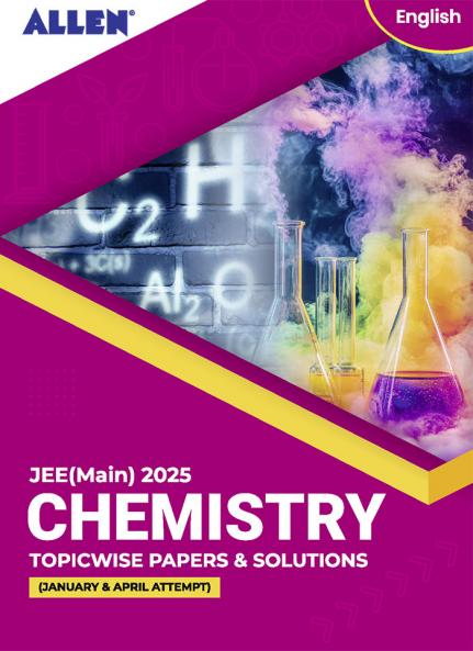 JEE MAIN 2025 Topicwise Chemistry Papers and Solutions in English (January & April attempt) | Past year papers by ALLEN