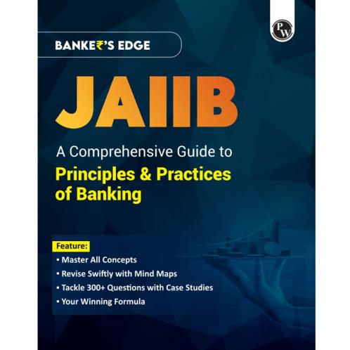 PW JAIIB BANKER'S EDGE Comprehensive Guide to Principles & Practices of Banking For JAIIB Exam