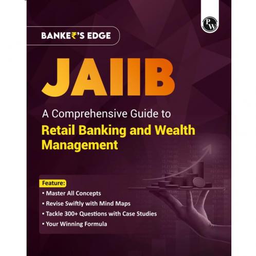 PW BANKER'S EDGE Comprehensive Guide to Retail Banking and Wealth Management For JAIIB Exam