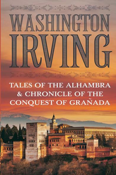 TALES OF THE ALHAMBRA & CHRONICLE OF THE CONQUEST OF GRANADA