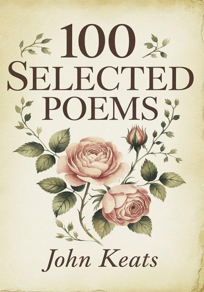 100 Selected Poems: John Keats