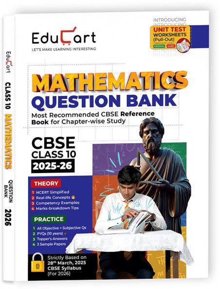 Educart CBSE Question Bank Class 10 Mathematics 2025-26 (Introducing Unit Test Worksheets for 2026 Boards Exam)