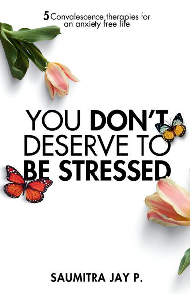 You Don't Deserve to Be Stressed
