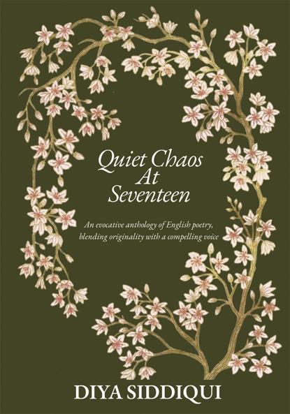 Quiet Chaos at Seventeen | An evocative anthology of English poetry blending originality with a compelling voice