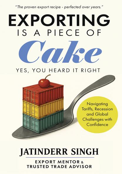 Exporting is a Piece of Cake | Yes You Heard it RightThe proven ex perfected over years.Navigating Tarrifs Recession and Global Challenges with Confidence
