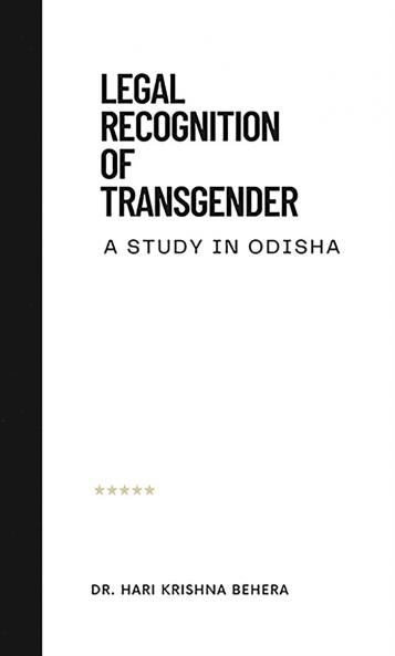 “LEGAL RECOGNITION OF TRANSGENDER – A STUDY IN ODISHA”