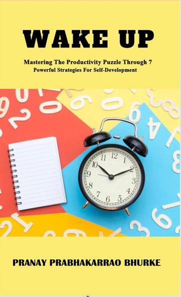 WAKE UP: Mastering The Productivity Puzzle Through 7 Powerful Strategies For Self-Development.