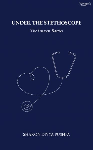 Under the stethoscope (the unseen battles)