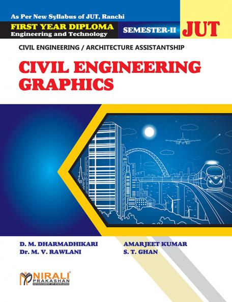 CIVIL ENGINEERING GRAPHICS Semester 2 (For First Year Diploma In Civil Engineering And Architecture Assistantship Jharkhand University)