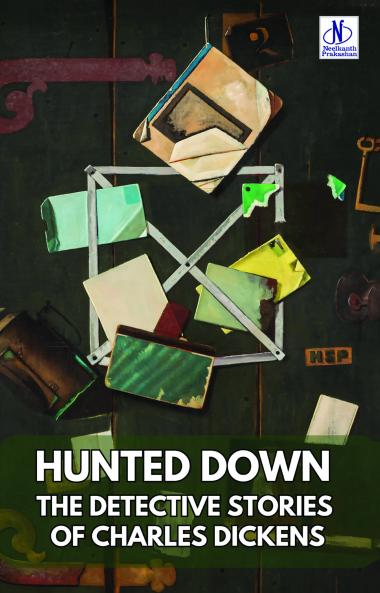 Hunted Down Annotated: Detective Stories of Charles Dickens