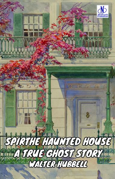 The Haunted House A True Ghost Story