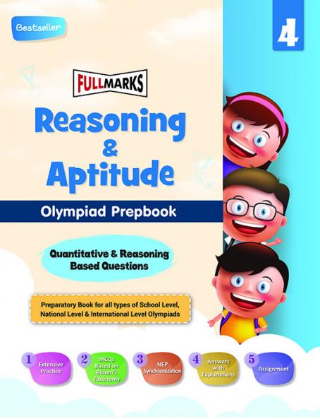 Full Marks Olympiad Prepbook / Guide Reasoning & Aptitude Class 4 Aligned with National Education Policy Latest Patterns and Cognitive Levels for 2024 - 2025 Exams