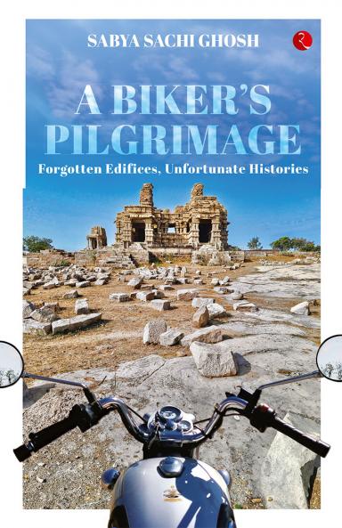 A Biker’s Pilgrimage : Forgotten Edifices Unfortunate Histories