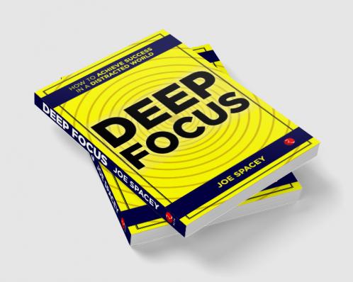 Deep Focus : How to Achieve Success in a Distracted World