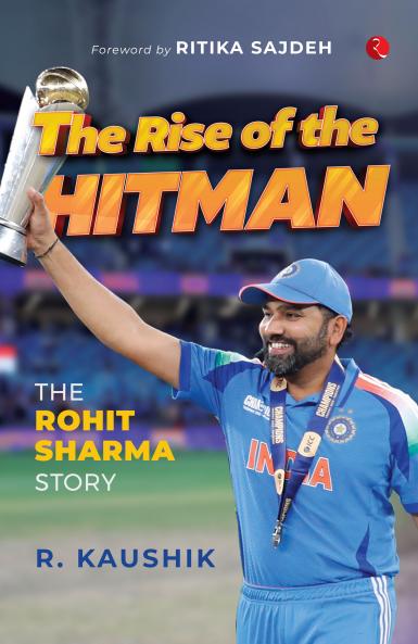The Rise of the Hitman: The Rohit Sharma Story