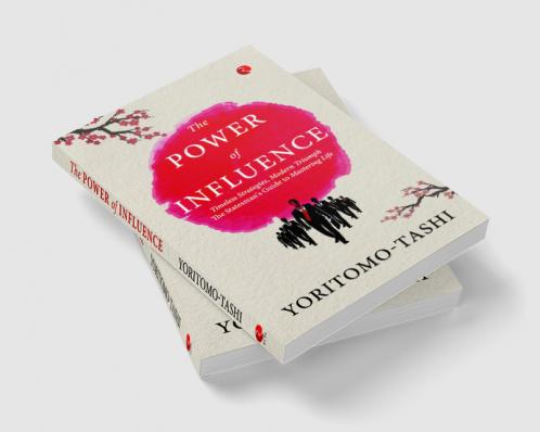 The Power of Influence: Timeless Strategies Modern Triumph The Statesman's Guide to Mastering Life