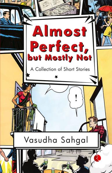Almost Perfect but Mostly Not : A Collection of Short Stories