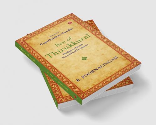 Best of Thirikkural : Wisdom to Enrich Yourself and Humanity(Foreword by Gopalkrishna Gandhi)