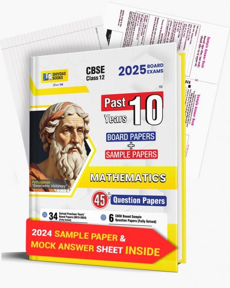 Shivdas CBSE Class 12 Previous 10 Years Question Papers (2015-2024) Fully Solved Mathematics 10+ CBSE Sample Papers Delhi and OD All Sets (IIIIII) for 2025 Board Exams | Latest Syllabus