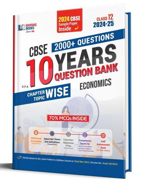 Shivdas CBSE Class 12 Economics Chapterwise Previous 10 Years Solved Papers Question Bank with MCQs for 2025 Board Exam (2024-25)