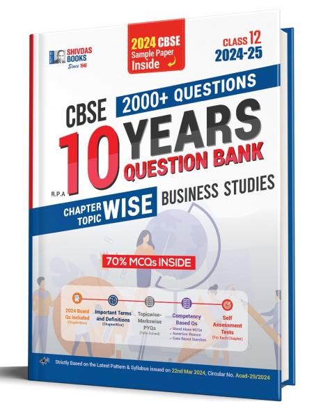Shivdas CBSE Class 12 Business Studies Chapterwise Previous 10 Years Solved Papers Question Bank with MCQs for 2025 Board Exam (2024-25)