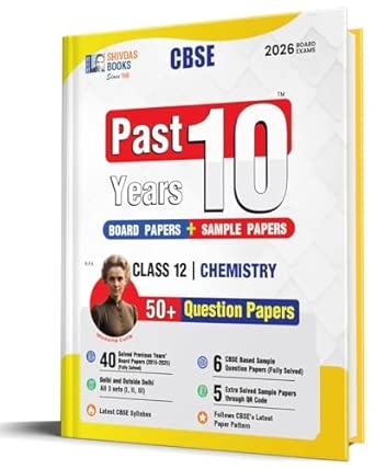 Shivdas CBSE Class 12 Past 10 Years Solved Papers (2015-2025) Chemistry 10+ CBSE Sample Papers Fully Solved Delhi and OD All Sets 2026 Board Exams | ... (CBSE Class 12 Sample Papers for 2026 Exams)