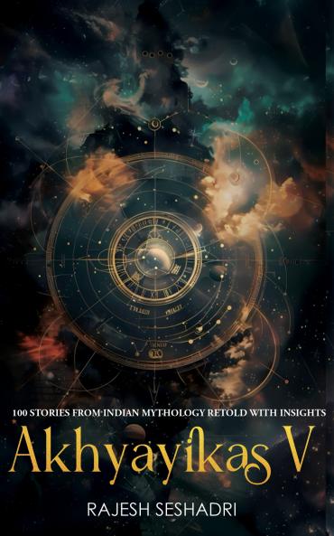 Akhyayikas V: 100 Stories From Indian Mythology Retold With Insights