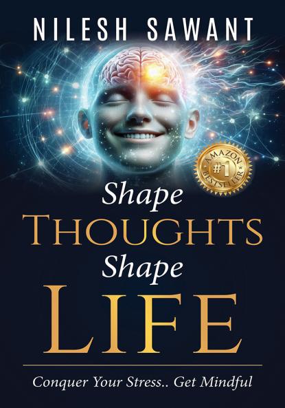 Shape Thoughts Shape Life -Conquer Your Stress... Get Mindful