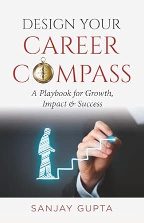 Design Your Career Compass: A playbook for growth impact and success