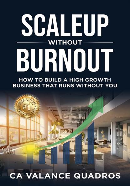 Scaleup Without Burnout: How to Build a High-Growth Business That Runs Without You