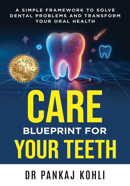 CARE Blueprint for Your Teeth: A Simple Framework to Solve Dental Problems and Transform Your Oral Health