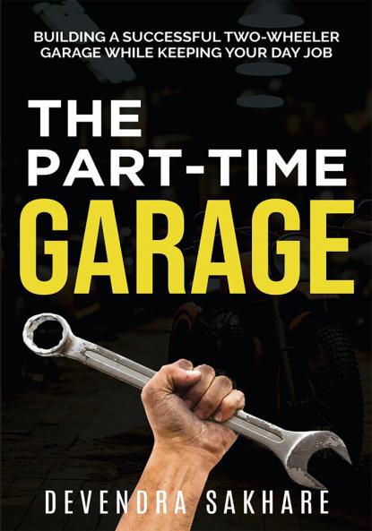 The Part-Time Garage: Building A Successful Two-Wheeler Garage While Keeping Your Day Job