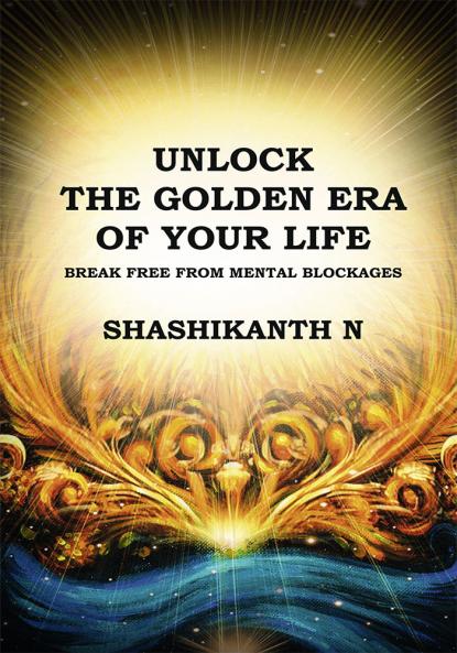 Unlock the Golden Era of Your Life: Break Free from Mental Blockages