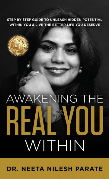 Awakening the Real You Within: STEP BY STEP GUIDE TO UNLEASH HIDDEN POTENTIALWITHIN YOU & LIVE THE BETTER LIFE YOU DESERVE