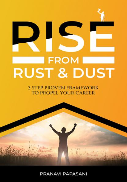 RISE FROM RUST AND DUST: 3-STEP PROVEN FRAMEWORK TO PROPEL YOUR CAREER
