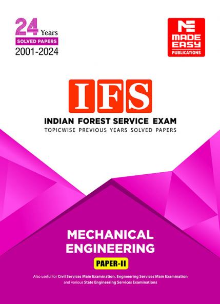 Indian Forest Service (IFS) Mains -2025 Exam: Mechanical Engineering : Previous Years Solved Papers : Volume 2