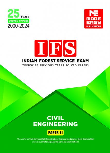 Indian Forest Service (IFS) Mains -2025 Exam: Civil Engineering : Previous Years Solved Papers : Volume 2
