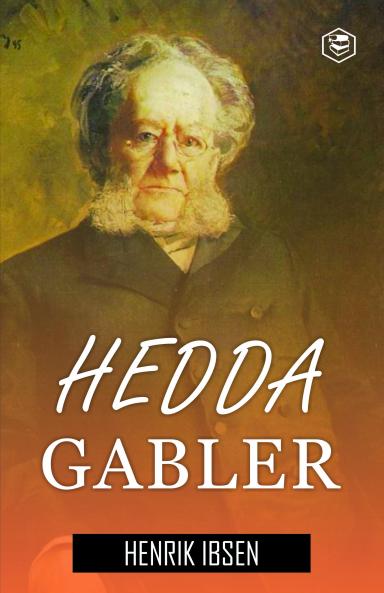 Hedda Gabler: A Drama in Four Acts
