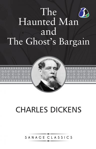 The Haunted Man and the Ghost's Bargain (Christmas Books series Book 5)