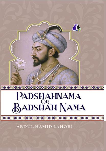 Shah Jahan: Padshahnama Or Badshah Nama - [DELUXE HARDCOVER EDITION]