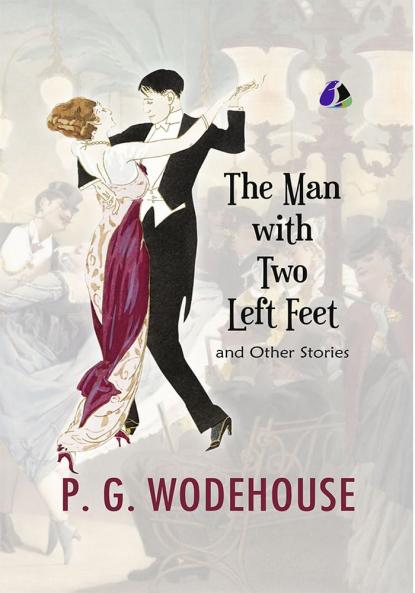 The Man with Two Left Feet And Other Stories (Jeeves and Wooster) - [DELUXE HARDCOVER EDITION]
