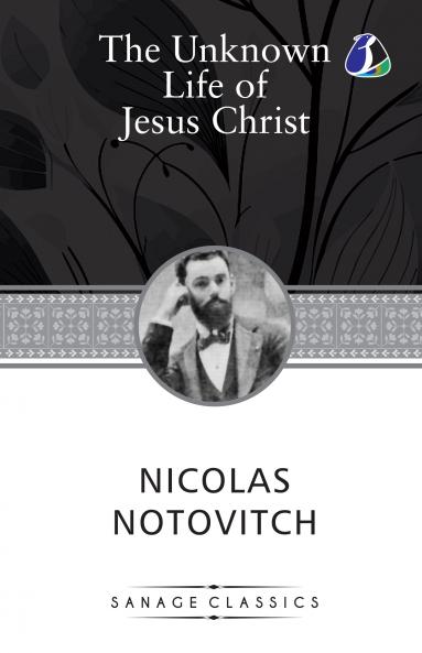The Unknown Life of Jesus Christ