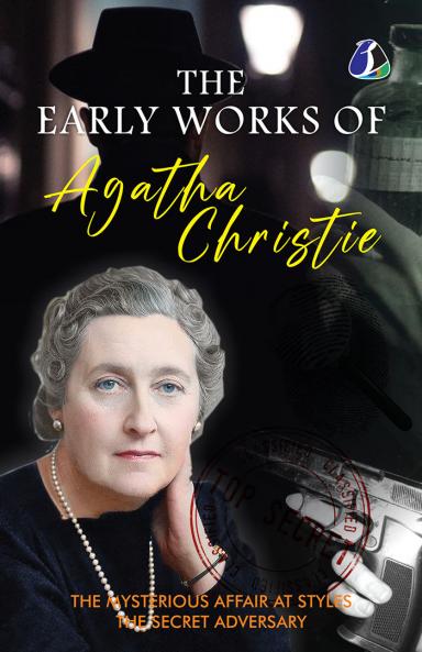 The Early Works of Agatha Christie (The Mysterious Affair at Styles & The Secret Adversary) [DELUXE HARDCOVER EDITION]