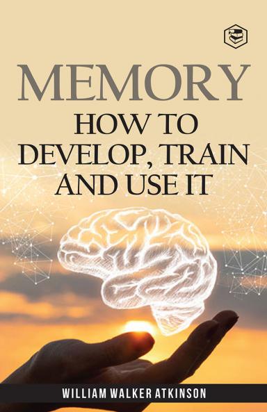 Memory: How To Develop Train And Use It (Deluxe Hardbound Edition)