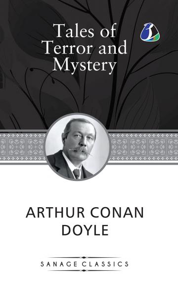 Tales of Terror and Mystery: Arthur Conan Doyle's Intriguing Stories (Deluxe Hardcover Book)
