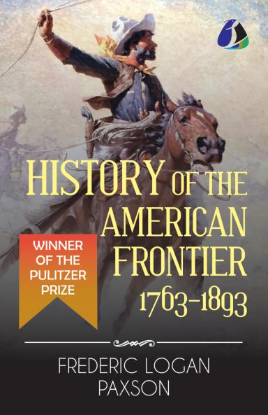 History of the American Frontier - 1763-1893