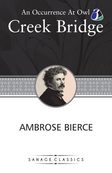 An Occurrence at Owl Creek Bridge and Other Stories