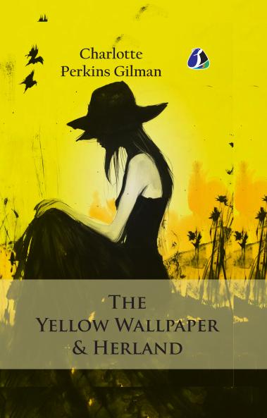 The Yellow Wallpaper & Herland - (Deluxe Hardbound Edition)